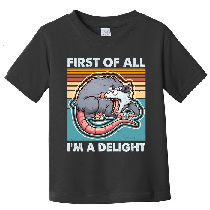 Funny First Of All Im A Delight Screaming Opossum Toddler T-Shirt