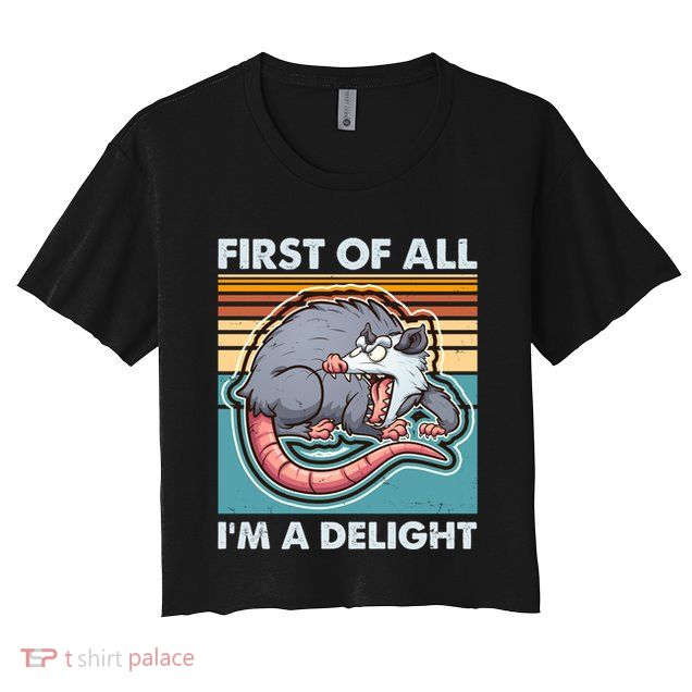 Funny First Of All Im A Delight Screaming Opossum Crop Top