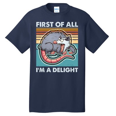 Funny First Of All Im A Delight Screaming Opossum Tall T-Shirt