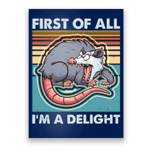 Funny First Of All Im A Delight Screaming Opossum Poster