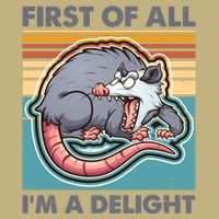 Funny First Of All Im A Delight Screaming Opossum T-Shirt