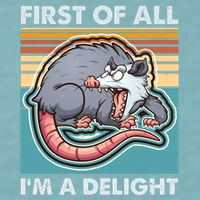 Funny First Of All Im A Delight Screaming Opossum Sueded Cloud Jersey T-Shirt