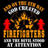 Firefighter Fire On The 8th Day God Created Firefighters Meaningful Gift Cooling Performance Crew T-Shirt