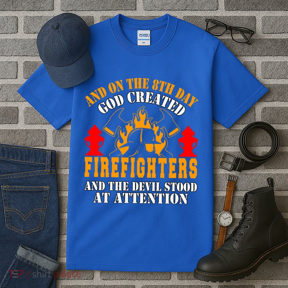 Firefighter Fire On The 8th Day God Created Firefighters Meaningful Gift Tall T-Shirt