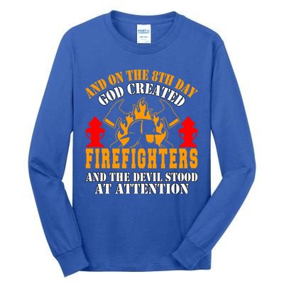 Firefighter Fire On The 8th Day God Created Firefighters Meaningful Gift Tall Long Sleeve T-Shirt
