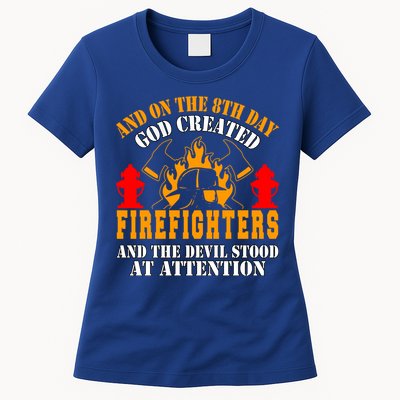 Firefighter Fire On The 8th Day God Created Firefighters Meaningful Gift Womens T-Shirt