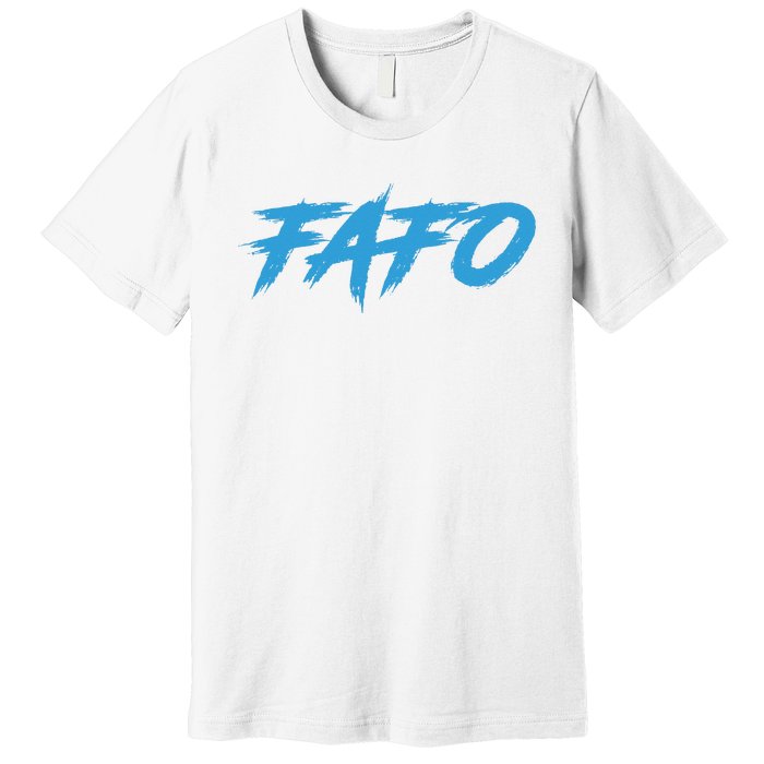 Fafo Find Out Premium T-Shirt