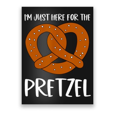 Funny Foodie Oktoberfest Im Just Here For The Pretzel Poster