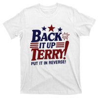 Funny Fourth Of July Back It Up Terry Put It In Reverse T-Shirt