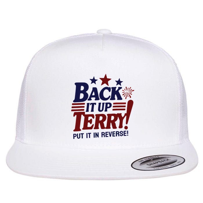 Funny Fourth Of July Back It Up Terry Put It In Reverse Flat Bill Trucker Hat