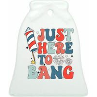 Funny Fourth Of July 4th Of July IM Just Here To Bang Ceramic Bell Ornament