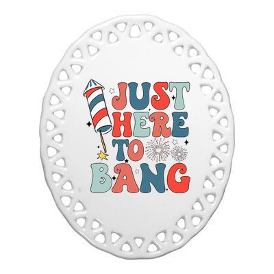 Funny Fourth Of July 4th Of July IM Just Here To Bang Ceramic Oval Ornament