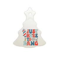 Funny Fourth Of July 4th Of July IM Just Here To Bang Ceramic Tree Ornament