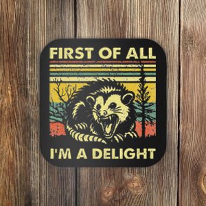 Funny First Of All Im A Delight Sarcastic Angry Opossum Lover Gift Coaster