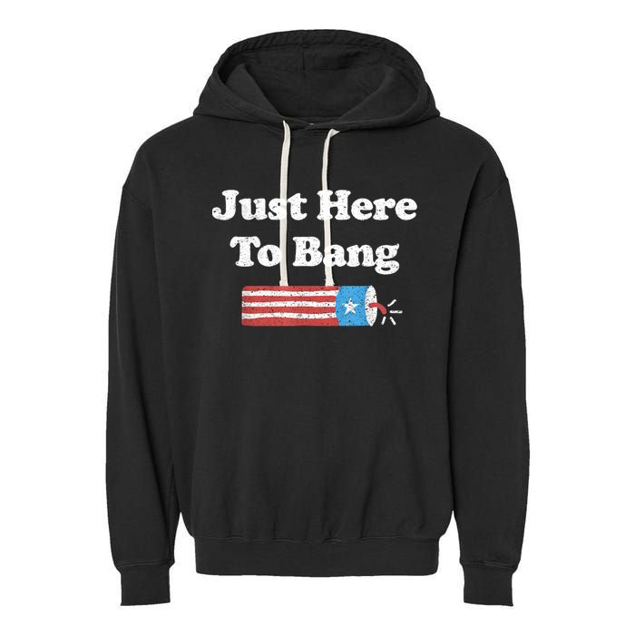 Funny Fourth Of July 4th Of July I'm Just Here To Bang Garment-Dyed Fleece Hoodie