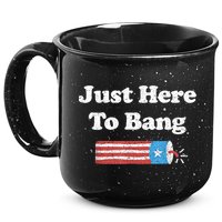 Funny Fourth Of July 4th Of July I'm Just Here To Bang 15oz Campfire Ceramic Mug