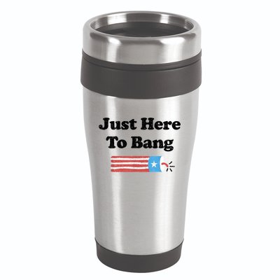 Funny Fourth Of July 4th Of July I'm Just Here To Bang 16oz Travel Tumbler