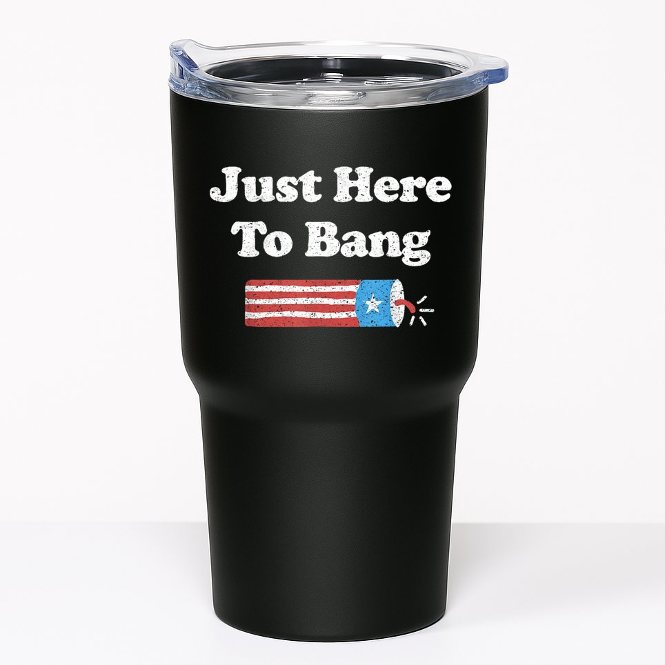 Funny Fourth Of July 4th Of July I'm Just Here To Bang Tumbler