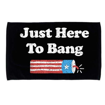 Funny Fourth Of July 4th Of July I'm Just Here To Bang Microfiber Hand Towel