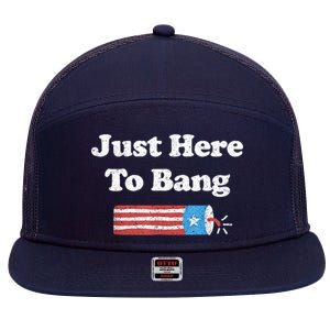 Funny Fourth Of July 4th Of July I'm Just Here To Bang 7 Panel Mesh Trucker Snapback Hat