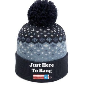 Funny Fourth Of July 4th Of July I'm Just Here To Bang The Baniff Cuffed Pom Beanie