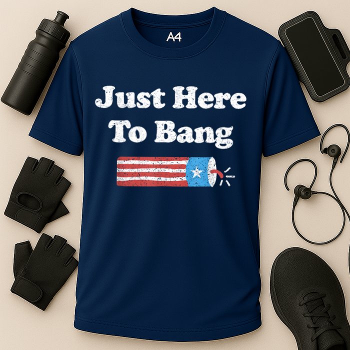 Funny Fourth Of July 4th Of July I'm Just Here To Bang Performance Shirt