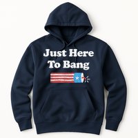 Funny Fourth Of July 4th Of July I'm Just Here To Bang Hoodie
