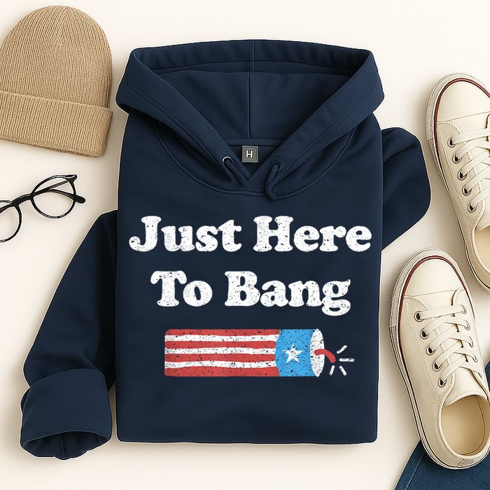 Funny Fourth Of July 4th Of July I'm Just Here To Bang Hoodie