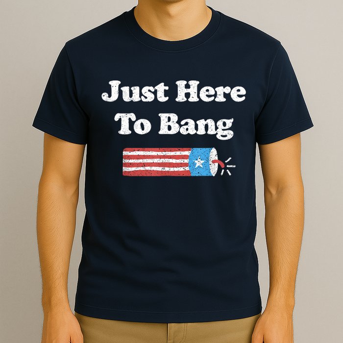 Funny Fourth Of July 4th Of July I'm Just Here To Bang T-Shirt