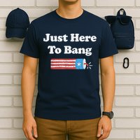 Funny Fourth Of July 4th Of July I'm Just Here To Bang T-Shirt