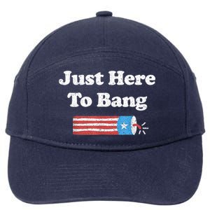 Funny Fourth Of July 4th Of July I'm Just Here To Bang 7-Panel Snapback Hat