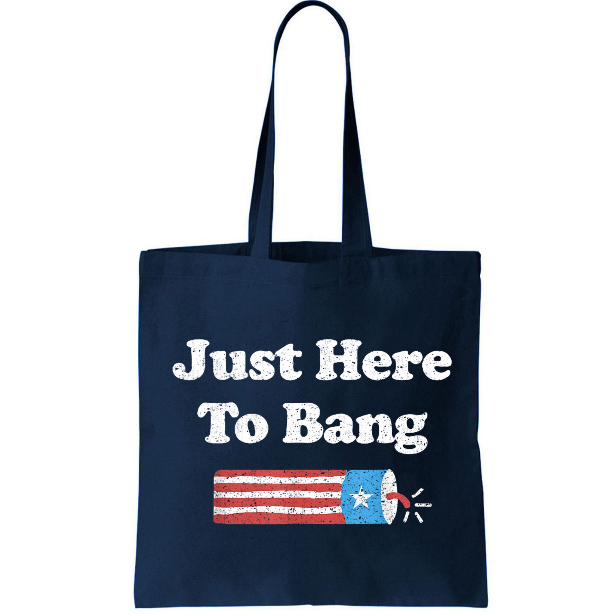 Funny Fourth Of July 4th Of July I'm Just Here To Bang Bag