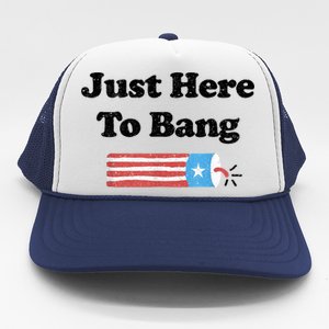 Funny Fourth Of July 4th Of July I'm Just Here To Bang Trucker Hat