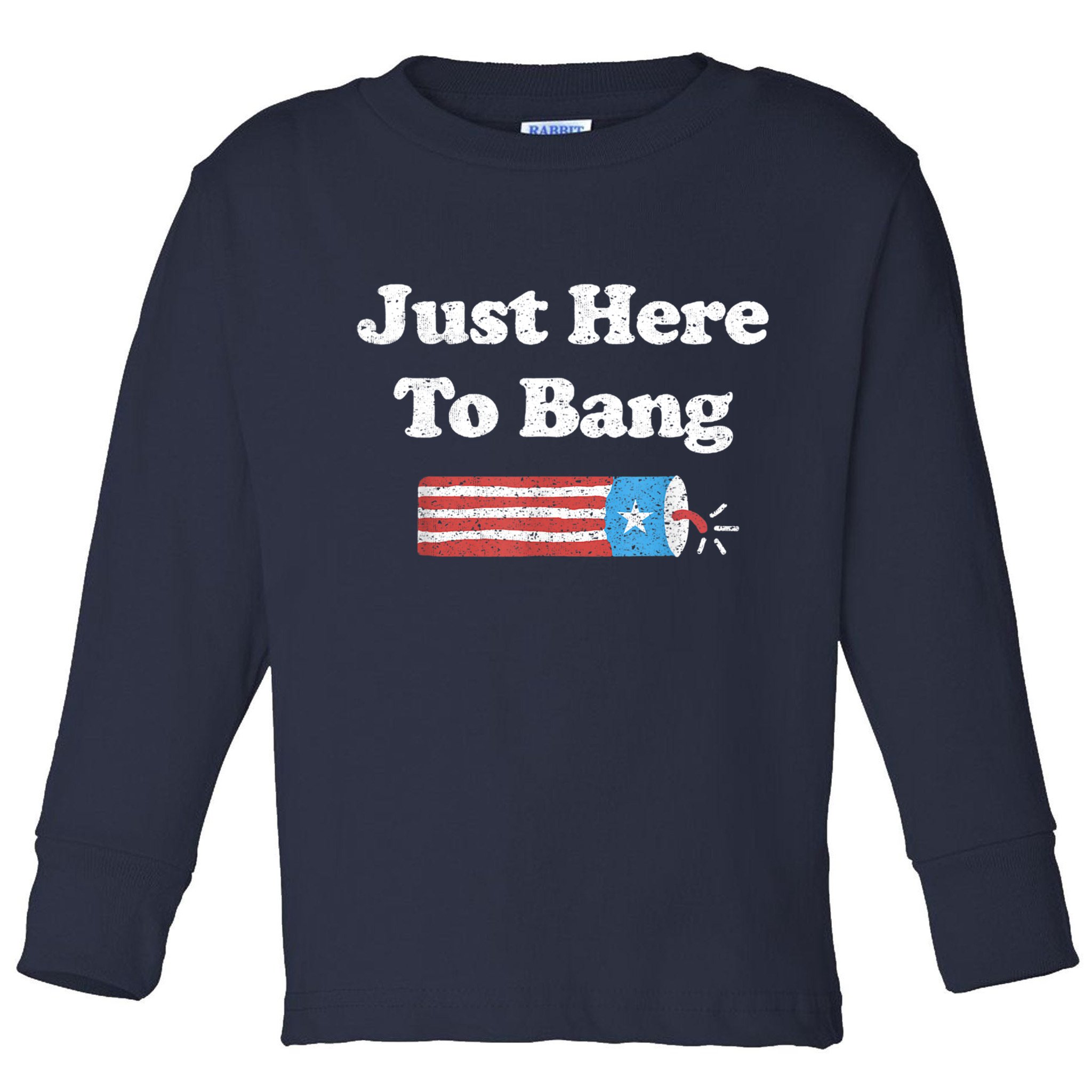 Funny Fourth Of July 4th Of July I'm Just Here To Bang Toddler Long Sleeve Shirt