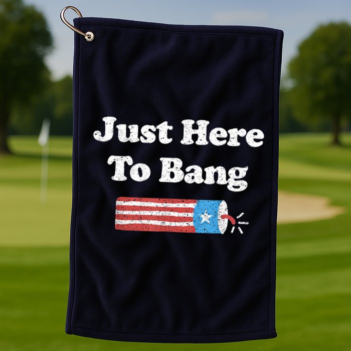 Funny Fourth Of July 4th Of July I'm Just Here To Bang Golf Towel