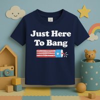 Funny Fourth Of July 4th Of July I'm Just Here To Bang Toddler T-Shirt