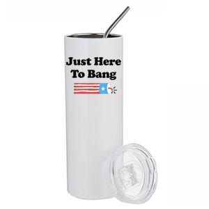 Funny Fourth Of July 4th Of July I'm Just Here To Bang Stainless Steel Tumbler