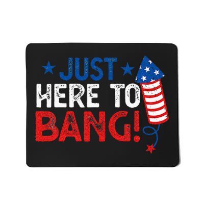 Funny Fourth Of July 4th Of July Im Just Here To Bang Mousepad