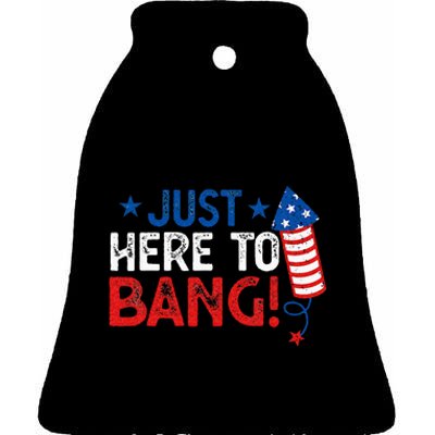 Funny Fourth Of July 4th Of July Im Just Here To Bang Ceramic Bell Ornament