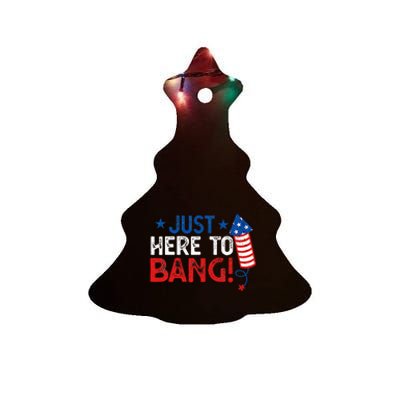 Funny Fourth Of July 4th Of July Im Just Here To Bang Ceramic Tree Ornament