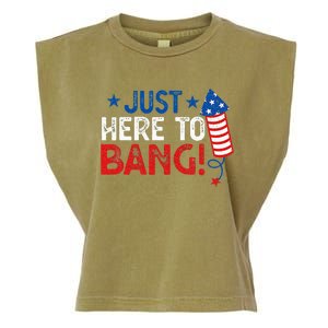 Funny Fourth Of July 4th Of July Im Just Here To Bang Garment-Dyed Women's Muscle Tee