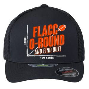 Funny Flacc O Round And Find Out Football Fan Flexfit Unipanel Trucker Cap