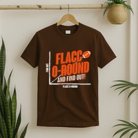 Funny Flacc O Round And Find Out Football Fan T-Shirt