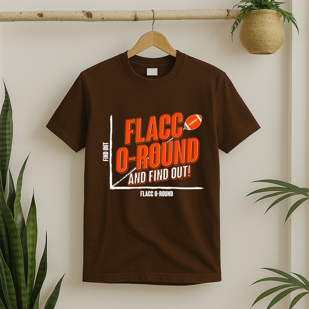 Funny Flacc O Round And Find Out Football Fan T-Shirt