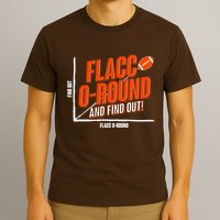 Funny Flacc O Round And Find Out Football Fan T-Shirt