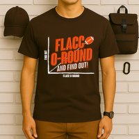 Funny Flacc O Round And Find Out Football Fan T-Shirt