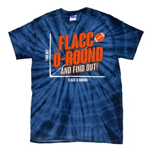 Funny Flacc O Round And Find Out Football Fan Tie-Dye T-Shirt