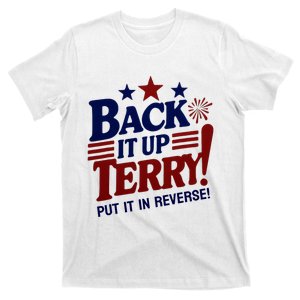 Funny Fourth Of July Back It Up Terry Put It In Reverse T-Shirt