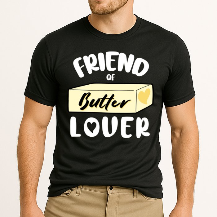 Funny Friend Of Butter Lover Matching Group Performance Shirt
