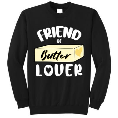 Funny Friend Of Butter Lover Matching Group Tall Sweatshirt